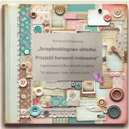 „Scrapbookingowa okładka. Przyjaźń barwami malowana” - wyniki konkursu