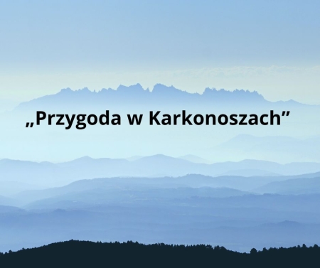 Wycieczka ''Przygoda w Karkonoszach'' - informacja